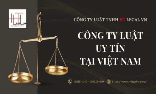 CÔNG TY LUẬT UY TÍN TẠI VIỆT NAM (CÔNG TY LUẬT UY TÍN TẠI TP. HỒ CHÍ MINH, VIỆT NAM)